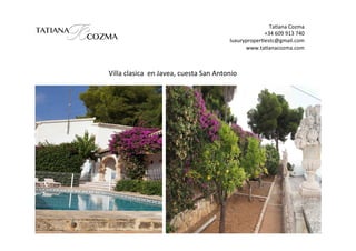Ta#ana	Cozma	
+34	609	913	740	
luxuryproper#estc@gmail.com	
www.ta#anacozma.com	
	Villa	clasica		en	Javea,	cuesta	San	Antonio	
 