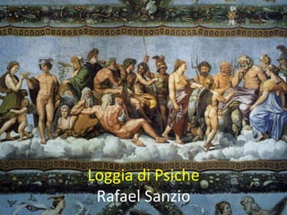 Loggia di Psiche
 Rafael Sanzio
 