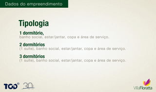 Tipologia
1 dormitório,
banho social, estar/jantar, copa e área de serviço.
2 dormitórios
(1 suíte), banho social, estar/jantar, copa e área de serviço.
3 dormitórios
(1 suíte), banho social, estar/jantar, copa e área de serviço.
Dados do empreendimento
 