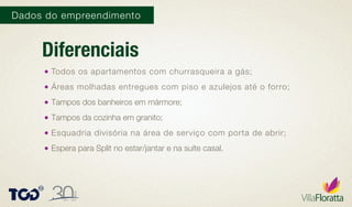 Dados do empreendimento
Todos os apartamentos com churrasqueira a gás;
Áreas molhadas entregues com piso e azulejos até o forro;
Tampos dos banheiros em mármore;
Tampos da cozinha em granito;
Esquadria divisória na área de serviço com porta de abrir;
Espera para Split no estar/jantar e na suíte casal.
Diferenciais
 