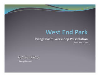 Village Board Workshop Presentation
                                        Date:  May 5, 2010
                                                 y5




Doug Hammel
 