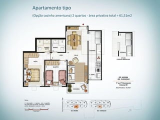 Apartamento tipo
(Opção cozinha americana) 2 quartos - área privativa total = 61,51m2
 