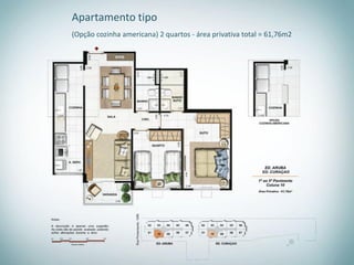Apartamento tipo
(Opção cozinha americana) 2 quartos - área privativa total = 61,76m2
 