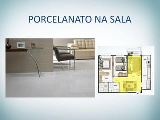 PORCELANATO NA SALA
 