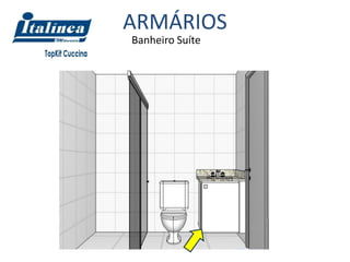 ARMÁRIOS
Banheiro Suíte
 