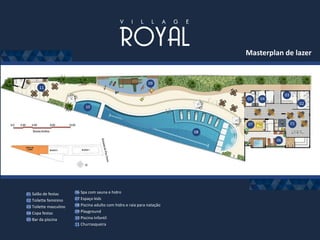 Masterplan de lazer
01
02
03
0405
07
06
08
09
10
11
06 Spa com sauna e hidro
07 Espaço kids
08 Piscina adulto com hidro e raia para natação
09 Playground
10 Piscina Infantil
11 Churrasqueira
01 Salão de festas
02 Toilette feminino
03 Toilette masculino
04 Copa festas
05 Bar da piscina
 