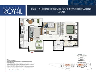 ESTA É A UNIDADE DECORADA, VISITE NOSSO DECORADO NO
LOCAL!
 