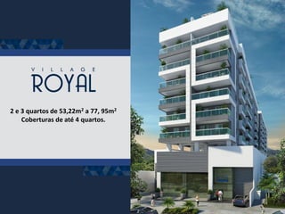 2 e 3 quartos de 53,22m2 a 77, 95m2
Coberturas de até 4 quartos.
 