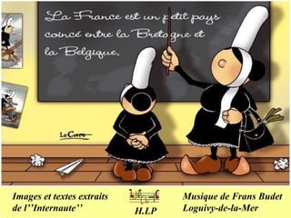 Images et textes extraits
de l’’Internaute’’

H.LP

Musique de Frans Budet
Loguivy-de-la-Mer

 