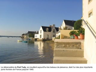 Le débarcadère de Port Tudy, où mouillent aujourd'hui les bateaux de plaisance, était l'un des plus importants
ports thoniers de France jusqu'en 1940.

 