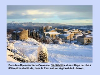 Dans les Alpes-de-Haute-Provence, Vachères est un village perché à
830 mètres d'altitude, dans le Parc naturel régional du...