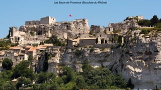 Les Baux-de-Provence (Bouches-du-Rhône)
 