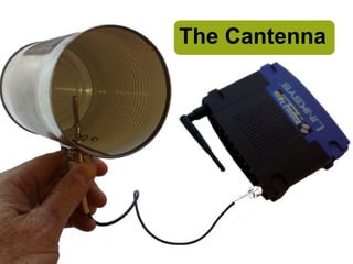 The Cantenna
 