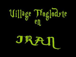 Village troglodyte en iran