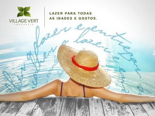 L AZ E R PAR A TO D A S
AS IDADES E GOSTOS.
 