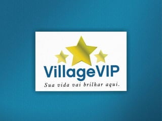 Village vip