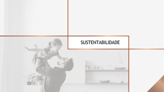SUSTENTABILIDADE
 