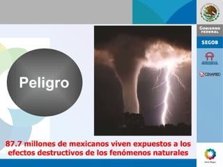 87.7 millones de mexicanos viven expuestos a los efectos destructivos de los fenómenos naturales Peligro 