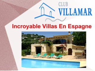 Incroyable Villas En Espagne
 