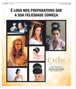 22 A CIDADE Agosto de 2016 PUBLIEDITORIAL | VILLA IN FESTA
É LOGO NOS PREPARATIVOS QUE
A SUA FELICIDADE COMEÇA
Rua Dr. Paulo Barra 1506
Jd Botânico – Ribeirão Preto – SP
Fones: 3911-5353 / 991633661
Email – leclat@leclat.com.br
 