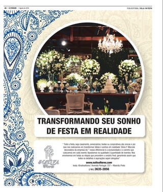 26 A CIDADE Agosto de 2016 PUBLIEDITORIAL | VILLA IN FESTA
TRANSFORMANDO SEU SONHO
DE FESTA EM REALIDADE
“ Toda a festa, seja casamento, aniversários, bodas ou corporativos são únicas e por
isso nos realizamos em transformar idéias e sonhos em realidade. Silvia F. Marzola
decoradora da empresa diz “ nosso diferencial é a exclusividade e o carinho que
colocamos em cada evento. Apostamos na qualidade à quantidade de eventos. Nos
envolvemos em todas as etapas que precedem o cenário ﬁnal, garantindo assim que
todos os detalhes e aspirações sejam atingidos”
www.nativaﬂores.com
Insta: @nativaﬂores | Avenida Portugal, 337 – Ribeirão Preto
( 16 ) 3635-2856
 