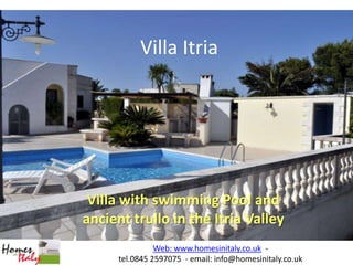 Villa Itria Villa withswimming Pool and ancient trullo in the Itria Valley Web: www.homesinitaly.co.uk  -  tel.0845 2597075  - email: info@homesinitaly.co.uk 
