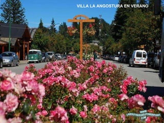 VILLA LA ANGOSTURA EN VERANO 