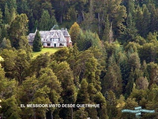 EL MESSIDOR VISTO DESDE QUETRIHUE 