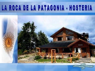 LA ROCA DE LA PATAGONIA - HOSTERIA 