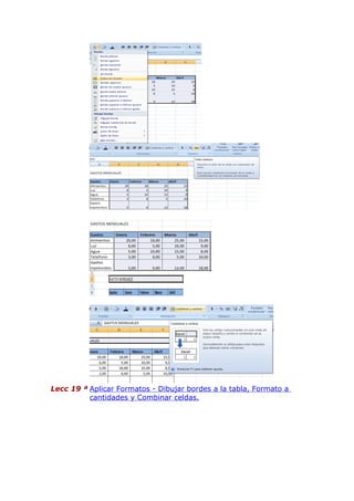 Lecc 19 ª Aplicar Formatos - Dibujar bordes a la tabla, Formato a
cantidades y Combinar celdas.

 