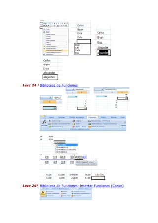 Lecc 24 ª Biblioteca de Funciones

Lecc 25ª Biblioteca de Funciones- Insertar Funciones (Cortar)

 