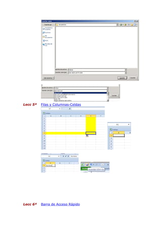 Lecc 5ª

Filas y Columnas-Celdas

Lecc 6ª

Barra de Acceso Rápido

 