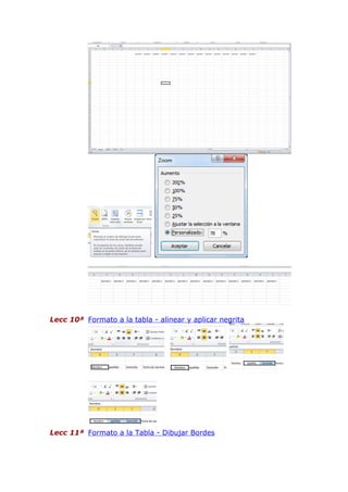 Lecc 10ª Formato a la tabla - alinear y aplicar negrita

Lecc 11ª Formato a la Tabla - Dibujar Bordes

 