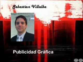 Sebastian Villalba
Publicidad Gráfica
 
