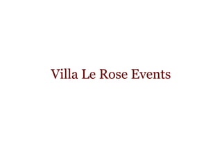 Villa Le Rose Events
 