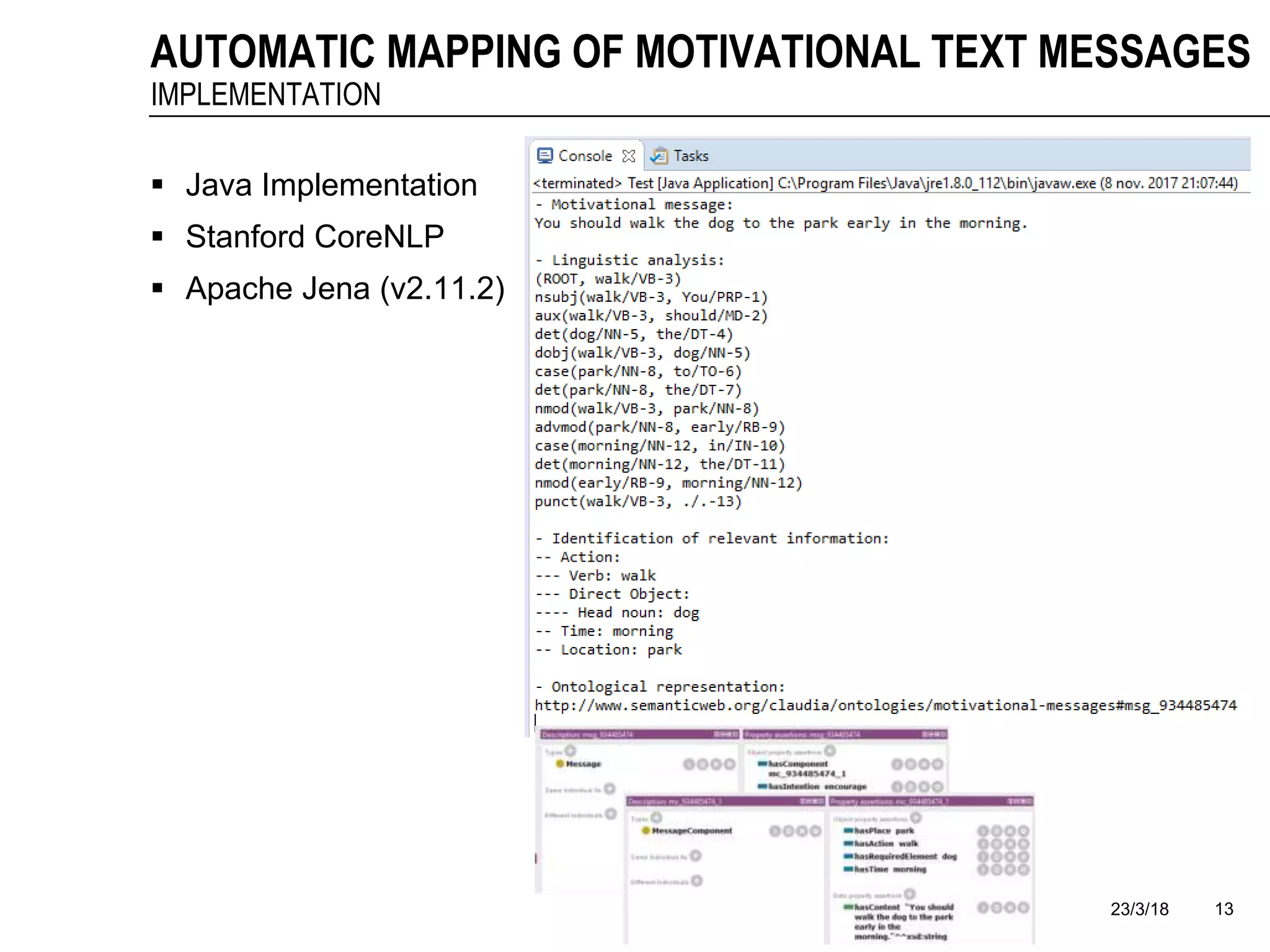 23/3/18 13
AUTOMATIC MAPPING OF MOTIVATIONAL TEXT MESSAGES
IMPLEMENTATION
 Java Implementation
 Stanford CoreNLP
 Apache Jena (v2.11.2)
 