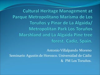 Antonio Villalpando Moreno
Seminario Agustín de Horozco. Universidad de Cádiz
& PM Los Toruños.
 