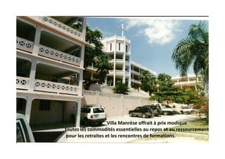 Villa Manrèse offrait à prix modique
toutes les commodités essentielles au repos et au ressourcement
 pour les retraites e...