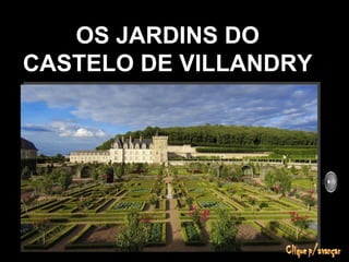 OS JARDINS DO CASTELO DE VILLANDRY 
