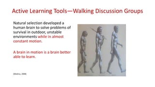 Active Learning Tools—Walking Discussion Groups
Natural selection developed a
human brain to solve problems of
survival in...