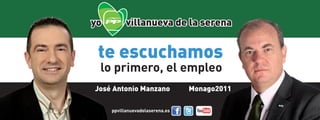villanueva de la serena


te escuchamos
 lo primero, el empleo
José Antonio Manzano            Monago2011

    ppvillanuevadelaserena.es
 