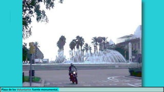 Plaza de los Voluntarios fuente monumental.
 