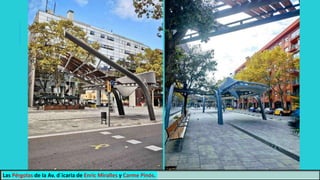 Las Pérgolas de la Av. d´icaria de Enric Miralles y Carme Pinós.
 