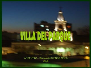 VILLA DEL PARQUE ARGENTINA - Barrios de BUENOS   AIRES 2008 