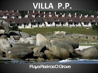 VILLA  P.P. Playa Raeiros O Grove 