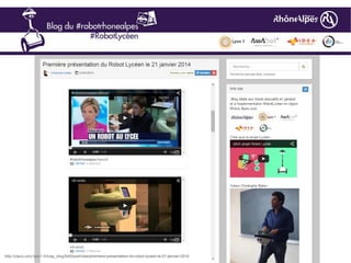 http://claco.univ-lyon1.fr/icap_blog/540/post/view/premiere-presentation-du-robot-lyceen-le-21-janvier-2014
 
