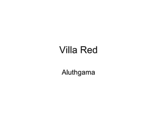 Villa Red
Aluthgama
 