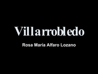 Villarrobledo Rosa María Alfaro Lozano 