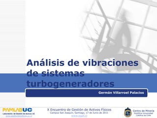 Análisis de vibraciones de sistemas turbogeneradores Germán Villarroel Palacios 