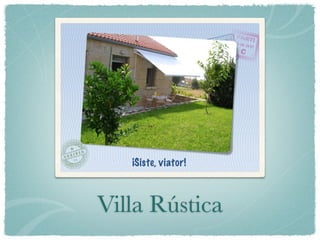 Villa Rústica
 